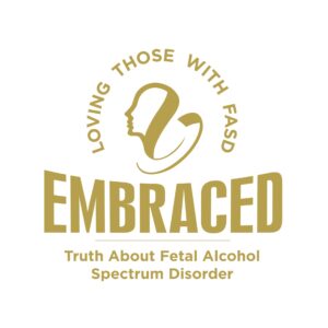 Embraced logo: the truth about Fetal Alcohol Spectrum Disorder