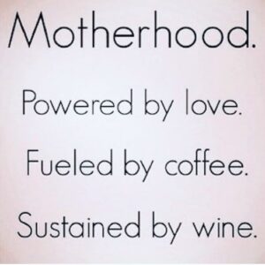 Rose pink background with text "Motherhood: Powered by love. Fueled by coffee. Sustained by wine.