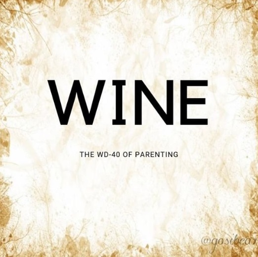 "Wine: the ED-40 of parenting" on white background made to look aged