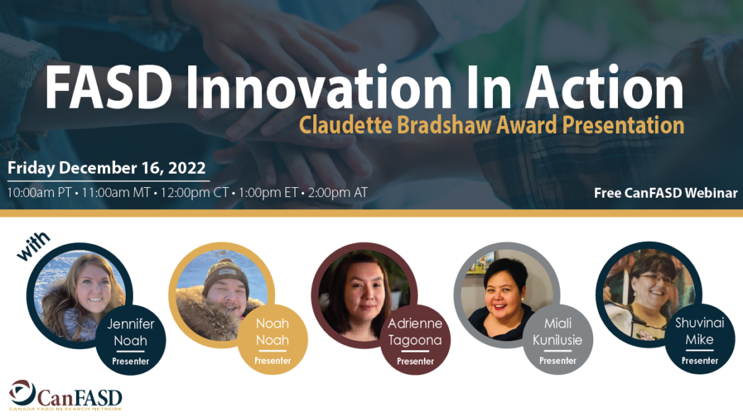 FASD Innovation in Action: Claudette Bradshaw Award Presentation on December 16, 2022 at 1:00 EST with the Piruqatigiit team.